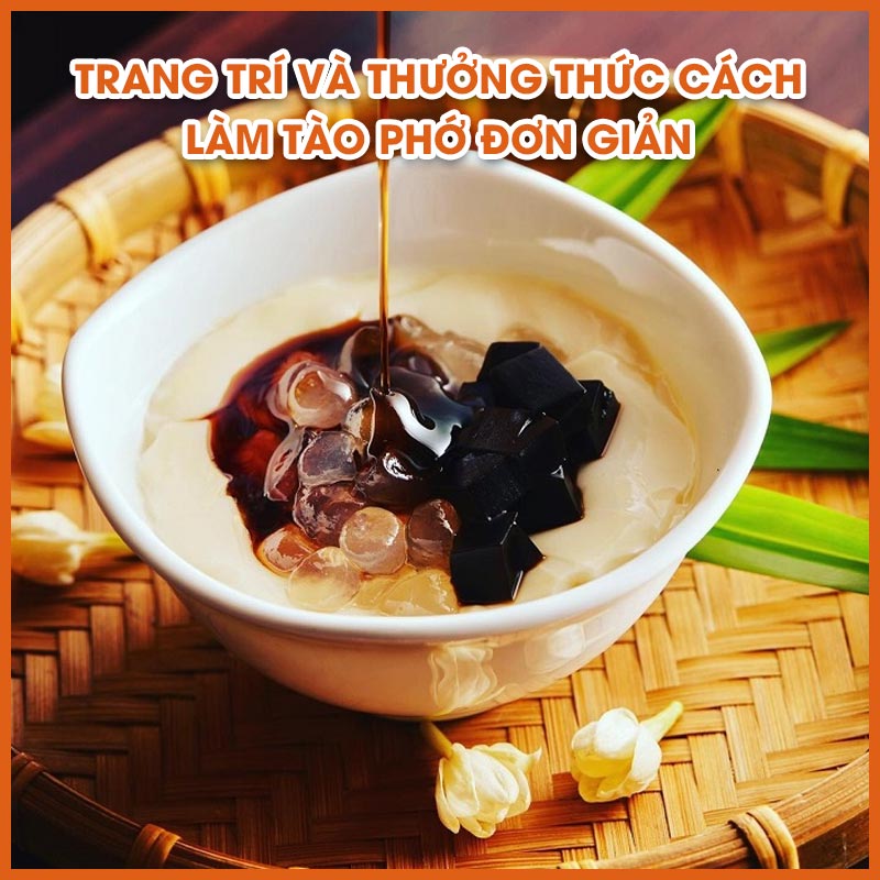 Trang trí và thưởng thức cách làm tào phớ đơn giản
